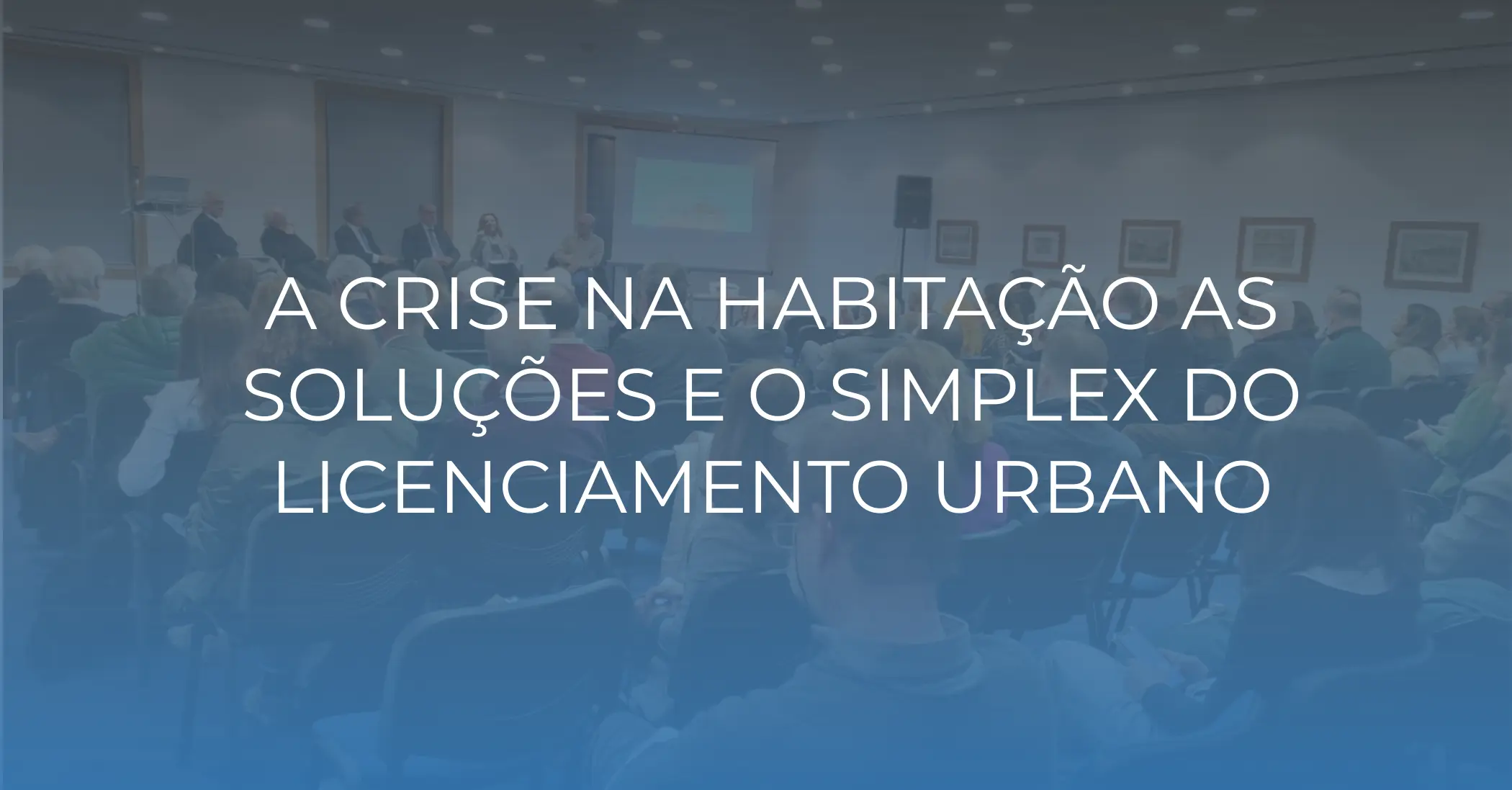 A crise na habitação as soluções e o Simplex do licenciamento urbano