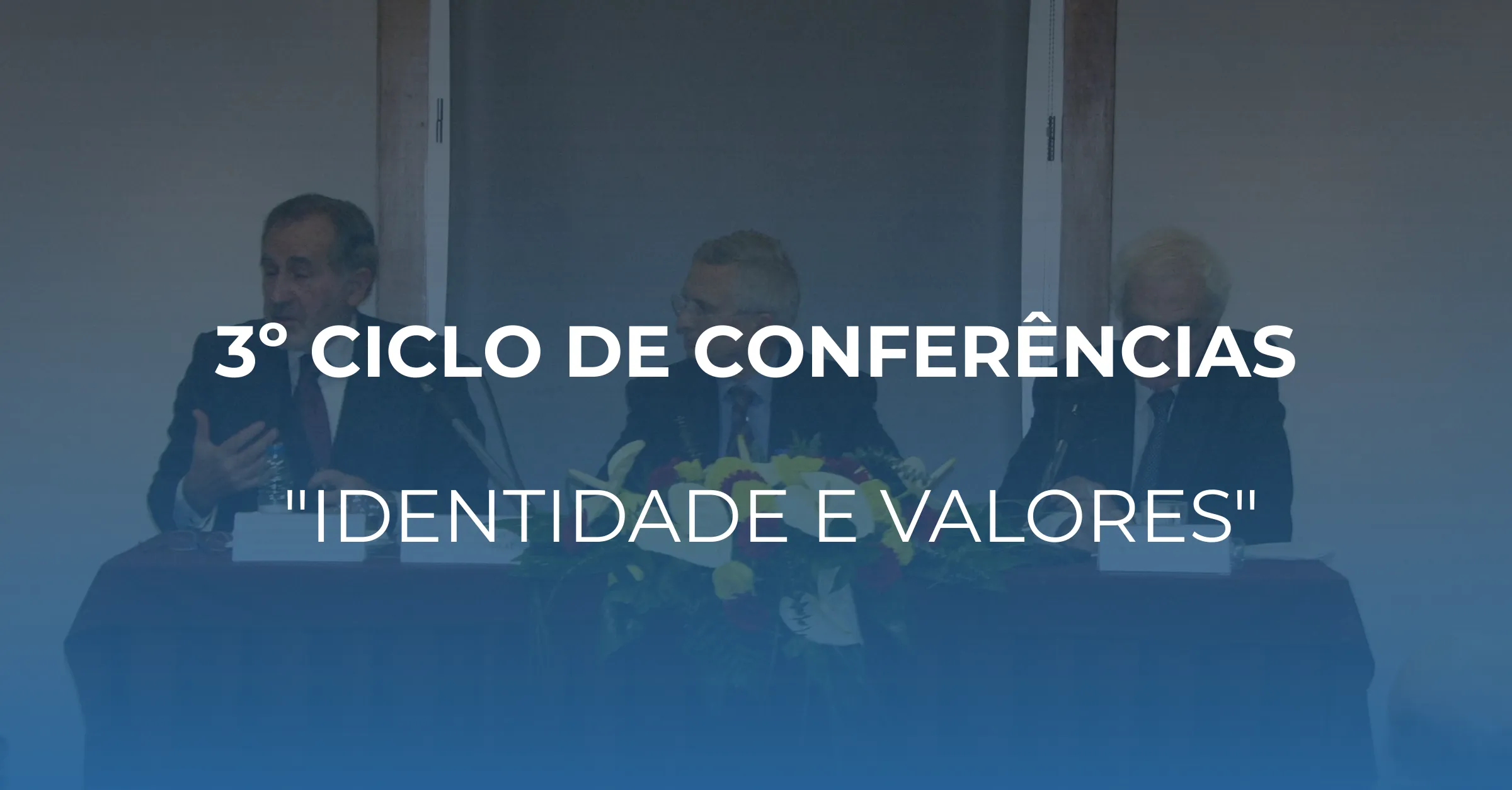 III Ciclo de Conferências “Identidade e Valores”